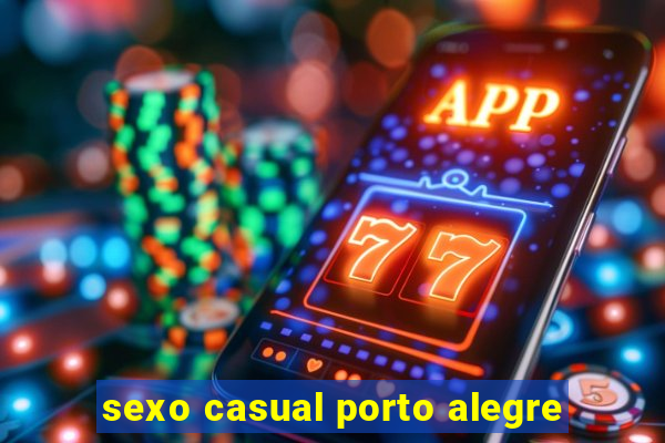 sexo casual porto alegre