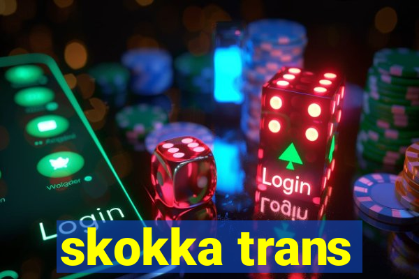 skokka trans