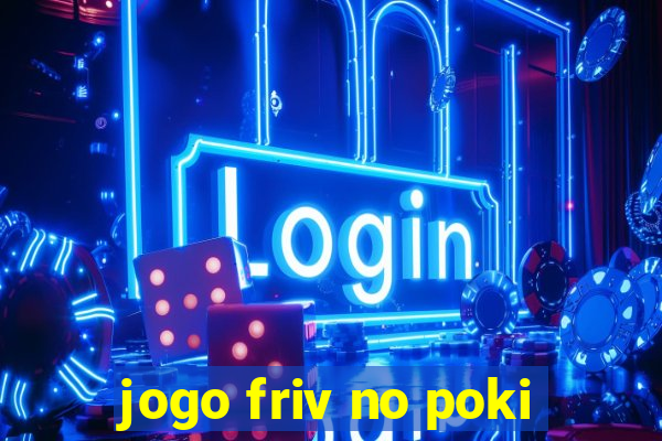 jogo friv no poki