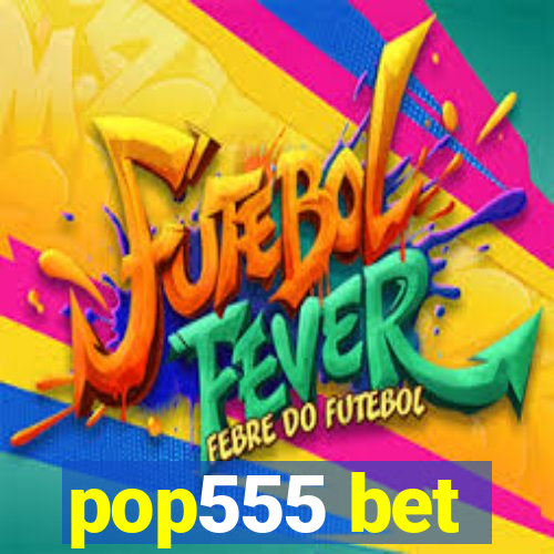 pop555 bet