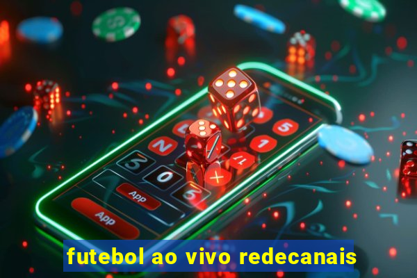 futebol ao vivo redecanais