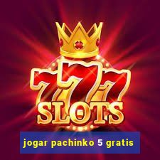 jogar pachinko 5 gratis