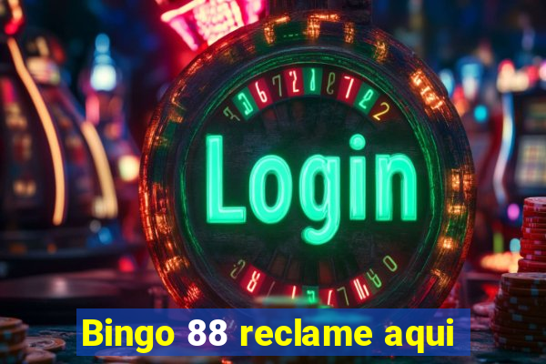 Bingo 88 reclame aqui