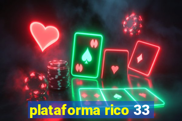 plataforma rico 33