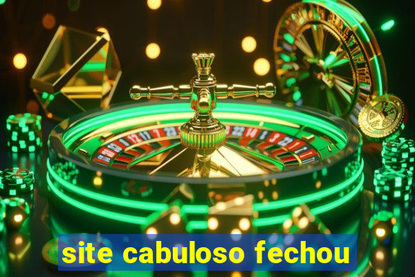 site cabuloso fechou