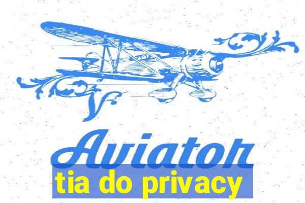 tia do privacy