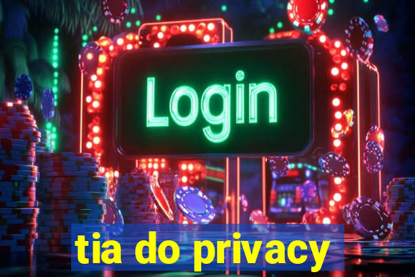 tia do privacy