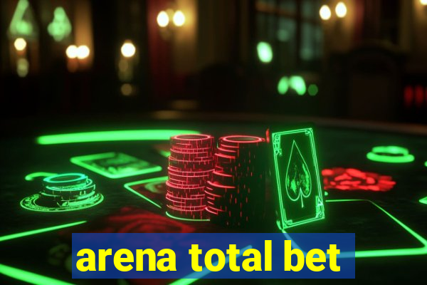 arena total bet