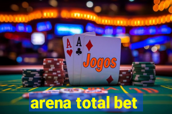 arena total bet