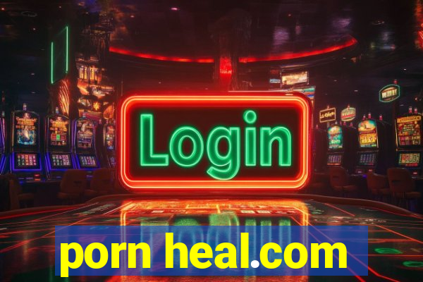 porn heal.com