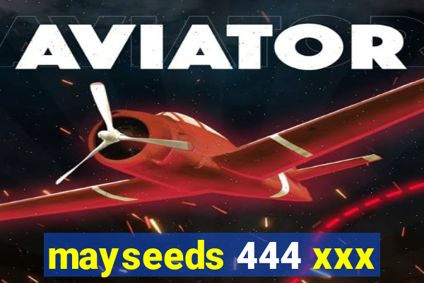 mayseeds 444 xxx