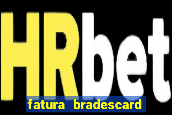 fatura bradescard casas bahia