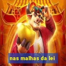 nas malhas da lei