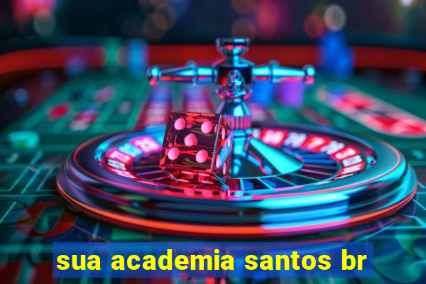 sua academia santos br