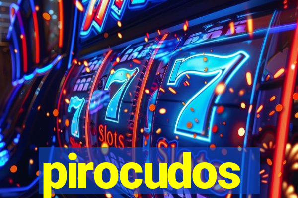 pirocudos