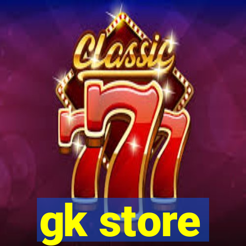 gk store