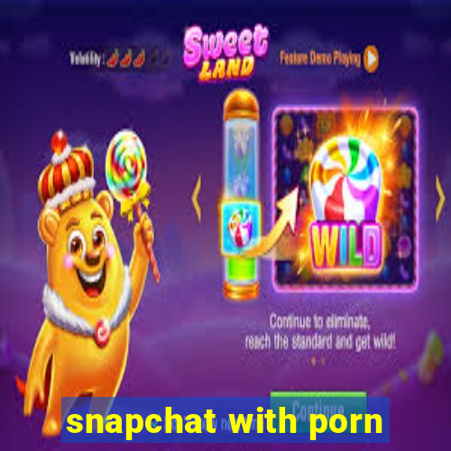 snapchat with porn