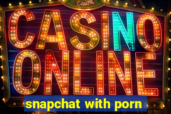 snapchat with porn