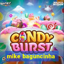 mike baguncinha