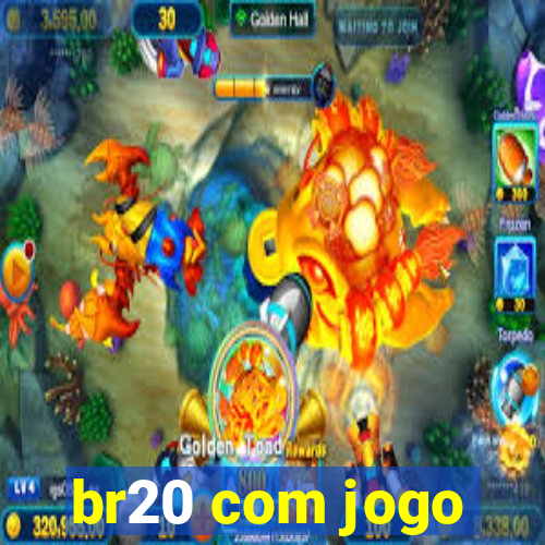 br20 com jogo