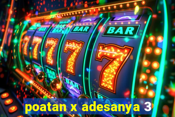 poatan x adesanya 3