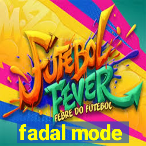 fadal mode