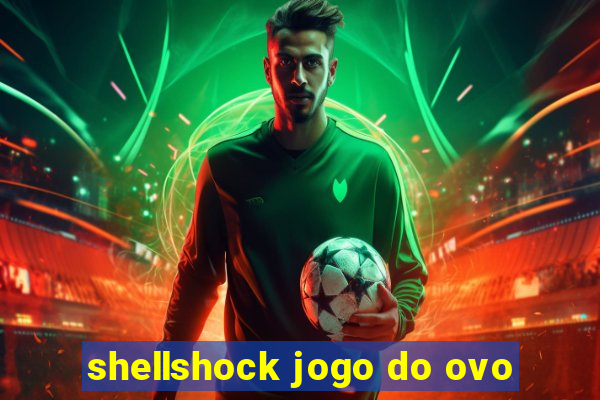 shellshock jogo do ovo