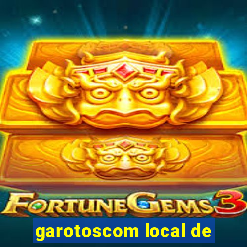 garotoscom local de