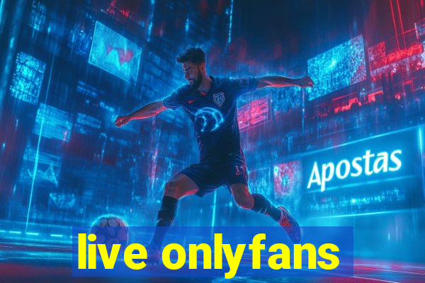 live onlyfans