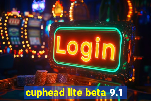 cuphead lite beta 9.1