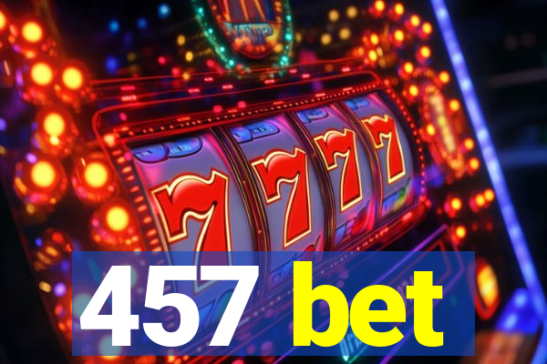 457 bet