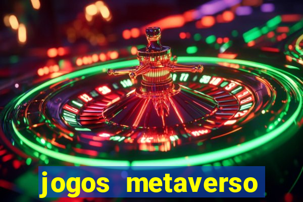 jogos metaverso para ganhar dinheiro