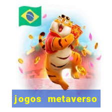 jogos metaverso para ganhar dinheiro