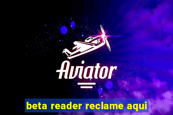 beta reader reclame aqui