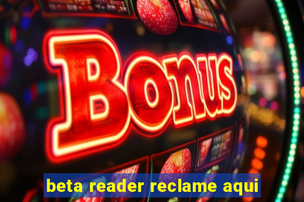 beta reader reclame aqui