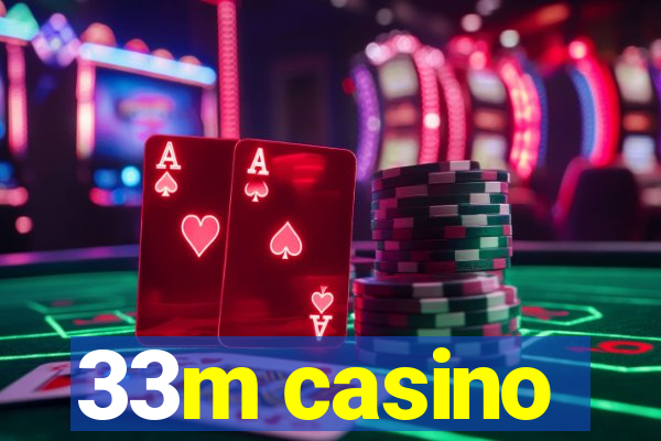 33m casino