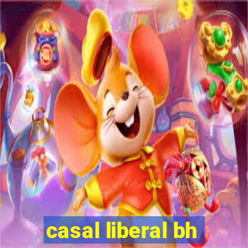 casal liberal bh