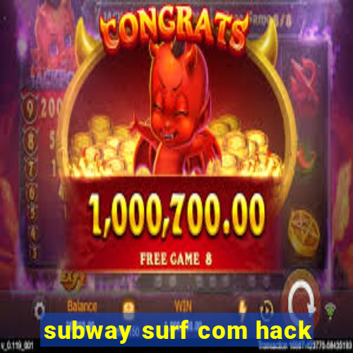 subway surf com hack