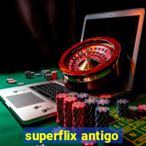 superflix antigo