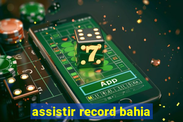 assistir record bahia