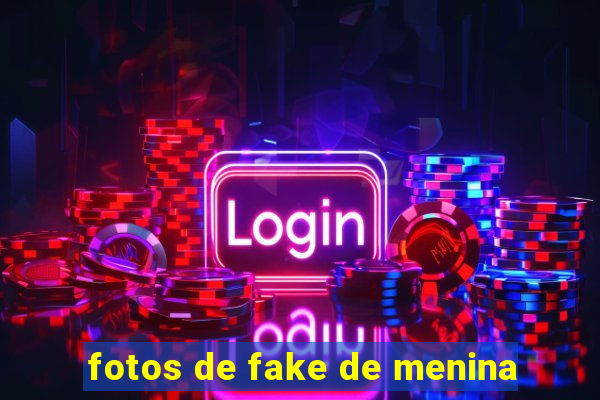 fotos de fake de menina