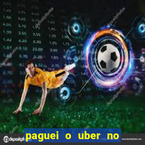 paguei o uber no pix e nao encontrou motorista