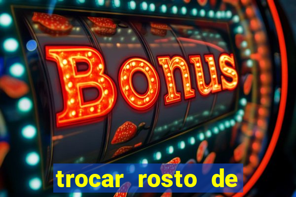 trocar rosto de video online