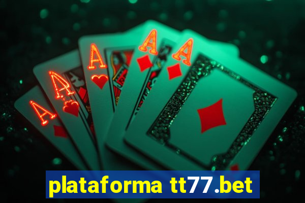 plataforma tt77.bet