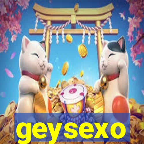 geysexo