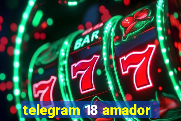 telegram 18 amador