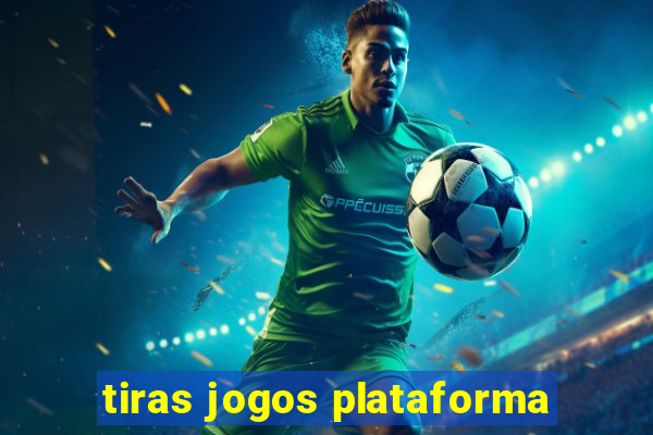 tiras jogos plataforma