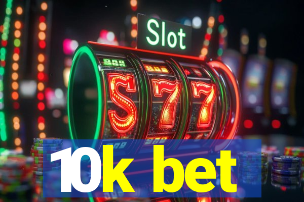 10k bet