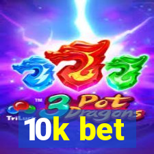 10k bet