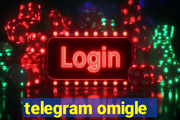 telegram omigle